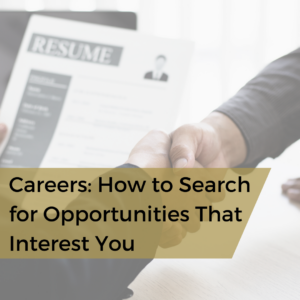 Careers- How to search for opportunities that interest you