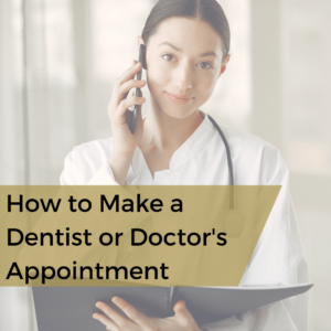 How to Make a Dentist or Doctor Appointment
