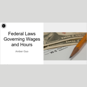 Federal Laws Governing Wages and Hours