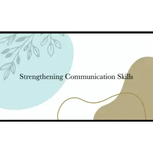 Strengthening Communication Skills