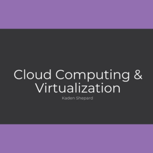Cloud Computing and Virtualization